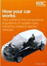 How Your Car Works: Your Guide to the Components & Systems of Modern Cars, Including Hybrid & Electric Vehicles