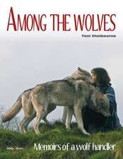 Among the Wolves: Memoirs of a Wolf Handler