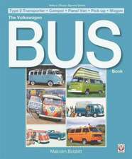 The Volkswagen Bus Book: Type 2 Transporter * Camper * Panel Van * Pick-Up * Wagon