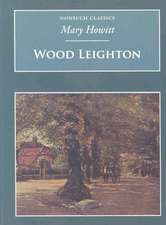 Wood Leighton: Or, a Year in the Country