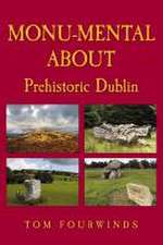 Fourwinds, T: Monu-mental About Prehistoric Dublin