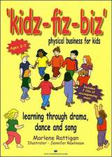 Kidz-Fiz-Biz: Physical Business for Kids-Learning Through Drama, Dance and Song