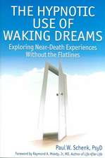 The Hypnotic Use of Waking Dreams: Exploring Near-Death Experiences Without the Flatlines