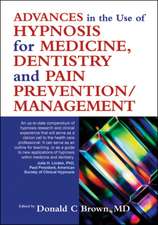 Advances in Hypnosis for Medicine, Dentistry and Pain Prevention/Management