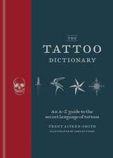 The Tattoo Dictionary: An A-Z guide to the secret language of tattoos