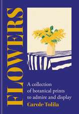 Flowers: A collection of botanical prints to admire and display