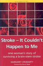 Stroke - it Couldn't Happen to Me: One Woman's Story of Surviving a Brain-Stem Stroke