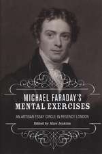 Michael Faraday′s Mental Exercises – An Artisan Essay–Circle in Regency London