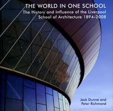 The World in One School – The History and Influence of the Liverpool School of Architecture 1894–2008