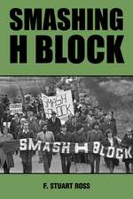 Smashing H–Block – The Popular Campaign against Criminalization and the Irish Hunger Strikes 1976–1982