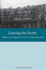 Leaving the North – Migration and Memory, Northern Ireland 1921 – 2011