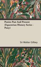 Ponies Past and Present (Equestrian History Series - Pony)