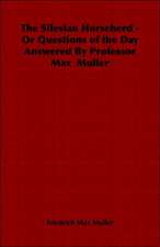 The Silesian Horseherd - Or Questions of the Day Answered by Professor Max Muller