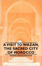 A Visit to Wazan, the Sacred City of Morocco