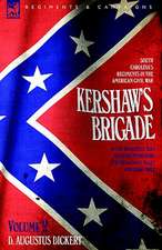 Kershaw's Brigade - Volume 2 - South Carolina's Regiments in the American Civil War - At the Wilderness, Cold Harbour, Petersburg, the Shenandoah Vall: Dawn of Flame & Its Sequel the Black Flame, Plus the Revolution of 1960 & Others