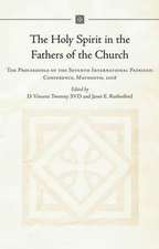 The Holy Spirit in the Fathers of the Church: The Proceedings of the Seventh International Patristic Conference, Maynooth, 2008