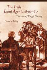 The Irish Land Agent, 1830-60: The Case of King's County