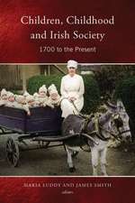 Children, Childhood and Irish Society: 1500 to the Present