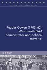 Peadar Cowan (1903-62): Westmeath Gaa Administrator and Political Maverick