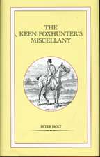 Holt, P: The Keen Foxhunter's Miscellany