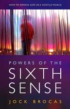 Powers of the Sixth Sense – How to Keep Safe in a Hostile World