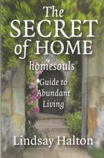 Secret of Home, The – homesouls Guide to Abundant Living