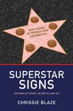 Superstar Signs – Sun Signs of Heroes, Celebrities and You