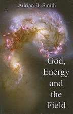 God, Energy and the Field