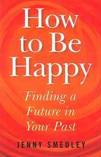 How to Be Happy – Finding a Future in Your Past