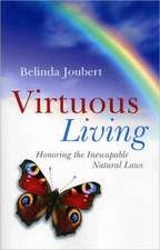 Virtuous Living – Honoring the Inescapable Natural Laws