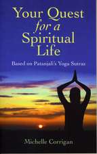 Your Quest for a Spiritual Life – Based on Patanjali`s Yoga Sutras