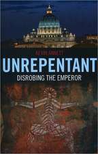 Unrepentant – Disrobing the Emperor