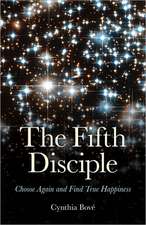 Fifth Disciple, The – Choose Again and Find True Happiness