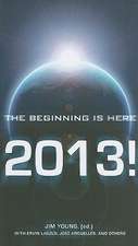 2013 – The Beginning Is Here