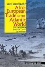 Afro–European Trade in the Atlantic World – The Western Slave Coast, c. 1550– c. 1885