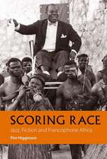 Scoring Race – Jazz, Fiction, and Francophone Africa