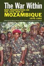 The War Within – New Perspectives on the Civil War in Mozambique, 1976–1992