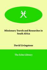 Missionary Travels and Researches in South Africa