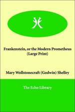 Frankenstein, or the Modern Prometheus