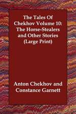 The Tales of Chekhov, Volume 10: The Horse-Stealers and Other Stories