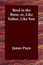 Bred in the Bone; Or, Like Father, Like Son