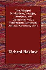 The Principal Navigations, Voyages, Traffiques, and Discoveries, Vol. 2 Northeastern Europe and Adjacent Countries, Part I