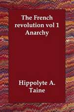 The French Revolution Vol 1 Anarchy