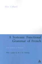 A Systemic Functional Grammar of French: From Grammar to Discourse