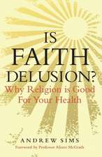 Is Faith Delusion?: Why religion is good for your health