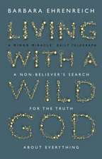 Ehrenreich, B: Living With a Wild God