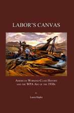 Labor's Canvas: American Working-Class History and the WPA Art of the 1930s