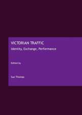 Victorian Traffic: Identity, Exchange, Performance