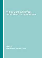 The Quaker Condition: The Sociology of a Liberal Religion