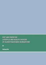 Diet and Exercise: Lifestyle and Health Choices of Older Pakistanis in Bradford